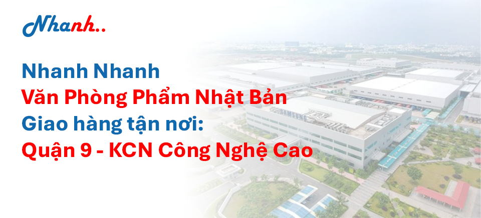 Văn Phòng Phẩm Khu Công Nghệ Cao Quận 9 – Giao Hàng Tận Nơi